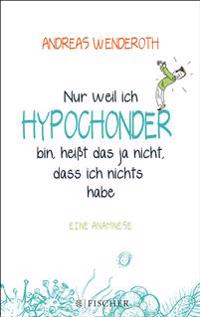 Bokomslag för "Nur weil ich Hypochonder bin, heißt das ja nicht, dass ich nichts habe"
