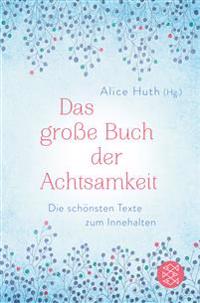 Das große Buch der Achtsamkeit - Die schönsten Texte zum Innehalten