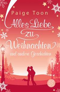 Alles Liebe zu Weihnachten und andere Geschichten