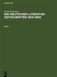 Alfred Estermann: Die Deutschen Literatur-Zeitschriften 1815-1850. Band 1