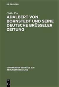 Adalbert von Bornstedt und seine Deutsche Brüsseler Zeitung
