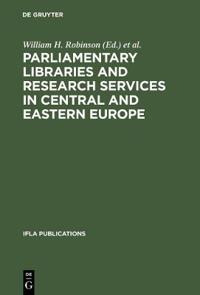 Parliamentary Libraries and Research Services in Central and Eastern Europe