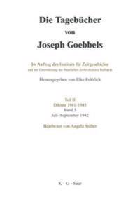Die Tagebücher von Joseph Goebbels, Band 5, Juli - September 1942