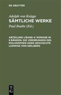 Sämtliche Werke, Abteilung I/Band 4, Romane in 8 Bänden. Die Verirrungen des Philosophen oder Geschichte Ludwigs von Seelberg