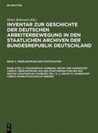 Staatsarchiv Hamburg. Archiv Der Hansestadt Lübeck: Überlieferung Aus Der Staatsverwaltung Bis 1937. Indices: Staatsarchiv Hamburg Teil 1 U. 2, Archiv D. Hansestadt Lübeck Sowie Staatsarchiv Bremen