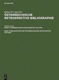 Bibliographie Der Österreichischen Zeitschriften 1704-1850