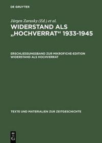 Erschließungsband zur Mikrofiche-Edition Widerstand als Hochverrat