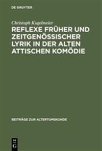Reflexe Früher Und Zeitgenössischer Lyrik in Der Alten Attischen Komödie