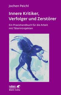 Innere Kritiker, Verfolger und Zerstörer (Leben Lernen, Bd. 260)