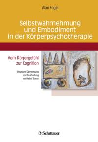 Selbstwahrnehmung und Embodiment in der Körperpsychotherapie