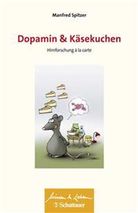 Dopamin und Käsekuchen (Wissen & Leben, Bd. ?)
