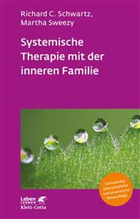 Systemische Therapie mit der inneren Familie (Leben Lernen, Bd. 321)