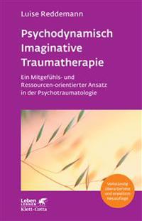 Psychodynamisch Imaginative Traumatherapie - PITT (Leben Lernen, Bd. 320)