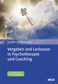 Vergeben und Loslassen in Psychotherapie und Coaching