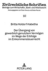 Der Uebergang Von Gewerblich Genutztem Vermoegen Im Wege Der Erbfolge Im Einkommensteuerrecht