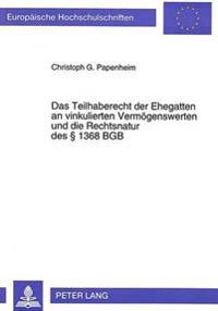 Das Teilhaberecht Der Ehegatten an Vinkulierten Vermoegenswerten Und Die Rechtsnatur Des § 1368 Bgb
