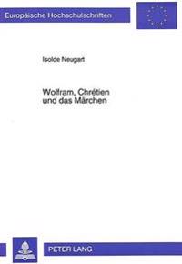 Wolfram, Chrétien Und Das Maerchen