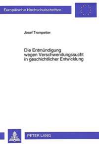 Die Entmuendigung Wegen Verschwendungssucht in Geschichtlicher Entwicklung