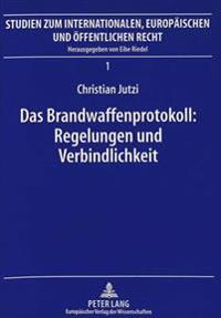 Das Brandwaffenprotokoll: Regelungen Und Verbindlichkeit