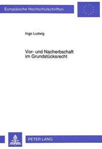 Vor- Und Nacherbschaft Im Grundstuecksrecht