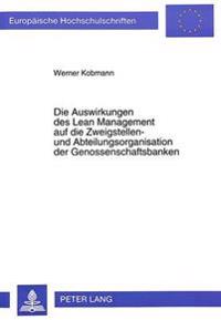 Die Auswirkungen Des Lean Management Auf Die Zweigstellen- Und Abteilungsorganisation Der Genossenschaftsbanken