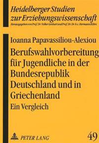 Berufswahlvorbereitung Fuer Jugendliche in Der Bundesrepublik Deutschland Und in Griechenland