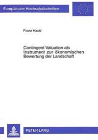 Contingent Valuation ALS Instrument Zur Oekonomischen Bewertung Der Landschaft