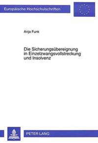 Die Sicherungsuebereignung in Einzelzwangsvollstreckung Und Insolvenz