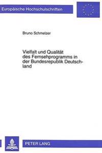 Vielfalt Und Qualitaet Des Fernsehprogramms in Der Bundesrepublik Deutschland