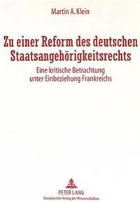 Zu Einer Reform Des Deutschen Staatsangehoerigkeitsrechts