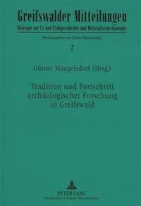 Tradition Und Fortschritt Archaeologischer Forschung in Greifswald