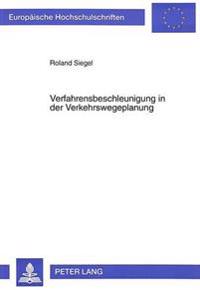 Verfahrensbeschleunigung in Der Verkehrswegeplanung