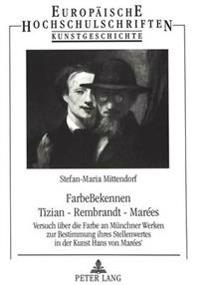 Farbebekennen- Tizian - Rembrandt - Marées