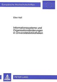 Informationssysteme Und Organisationsaenderungen in Universitaetsbibliotheken