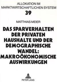 Das Sparverhalten Der Privaten Haushalte Und Der Demographische Wandel: Makrooekonomische Auswirkungen