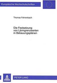Die Festsetzung Von Laermgrenzwerten in Bebauungsplaenen