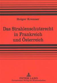 Das Strahlenschutzrecht in Frankreich Und Oesterreich