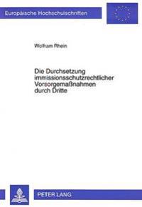 Die Durchsetzung Immissionsschutzrechtlicher Vorsorgemaßnahmen Durch Dritte