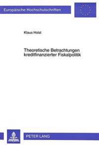 Theoretische Betrachtungen Kreditfinanzierter Fiskalpolitik