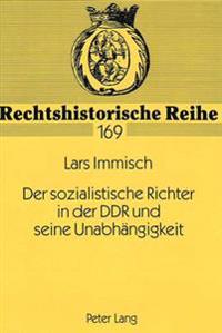 Der Sozialistische Richter in Der Ddr Und Seine Unabhaengigkeit