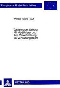 Gebote Zum Schutz Minderjaehriger Und Ihre Verwirklichung Im Verwaltungsrecht