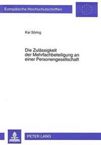 Die Zulaessigkeit Der Mehrfachbeteiligung an Einer Personengesellschaft