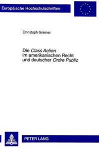 Die «Class Action» Im Amerikanischen Recht Und Deutscher «Ordre Public»