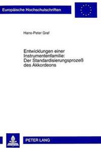 Entwicklungen Einer Instrumentenfamilie: - Der Standardisierungsprozeß Des Akkordeons