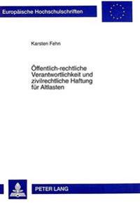 Oeffentlich-Rechtliche Verantwortlichkeit Und Zivilrechtliche Haftung Fuer Altlasten