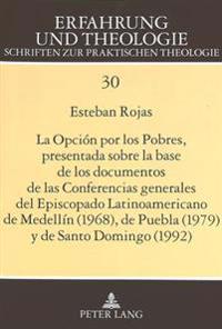 La Opción Por Los Pobres, Presentada Sobre La Base de Los Documentos de Las Conferencias Generales del Episcopado Latinoamericano de Medellín (1968), de Puebla (1979) Y de Santo Domingo (1992)