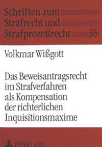 Das Beweisantragsrecht Im Strafverfahren ALS Kompensation Der Richterlichen Inquisitionsmaxime