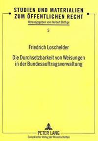Die Durchsetzbarkeit Von Weisungen in Der Bundesauftragsverwaltung