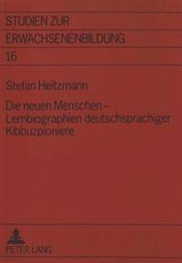Die Neuen Menschen - Lernbiographien Deutschsprachiger Kibbuzpioniere