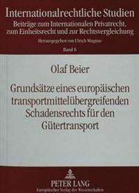 Grundsaetze Eines Europaeischen Transportmitteluebergreifenden Schadensrechts Fuer Den Guetertransport